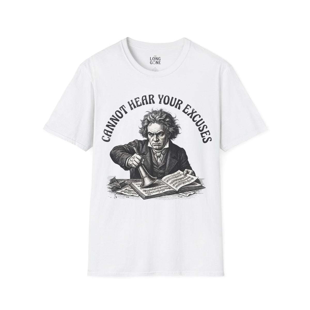 Cannot Hear Your Excuses Beethoven T-shirt