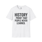 History: Proof That People Never Learned T-shirt
