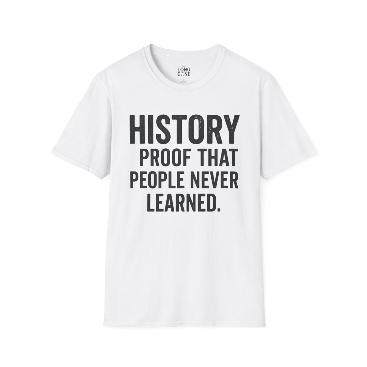 History: Proof That People Never Learned T-shirt
