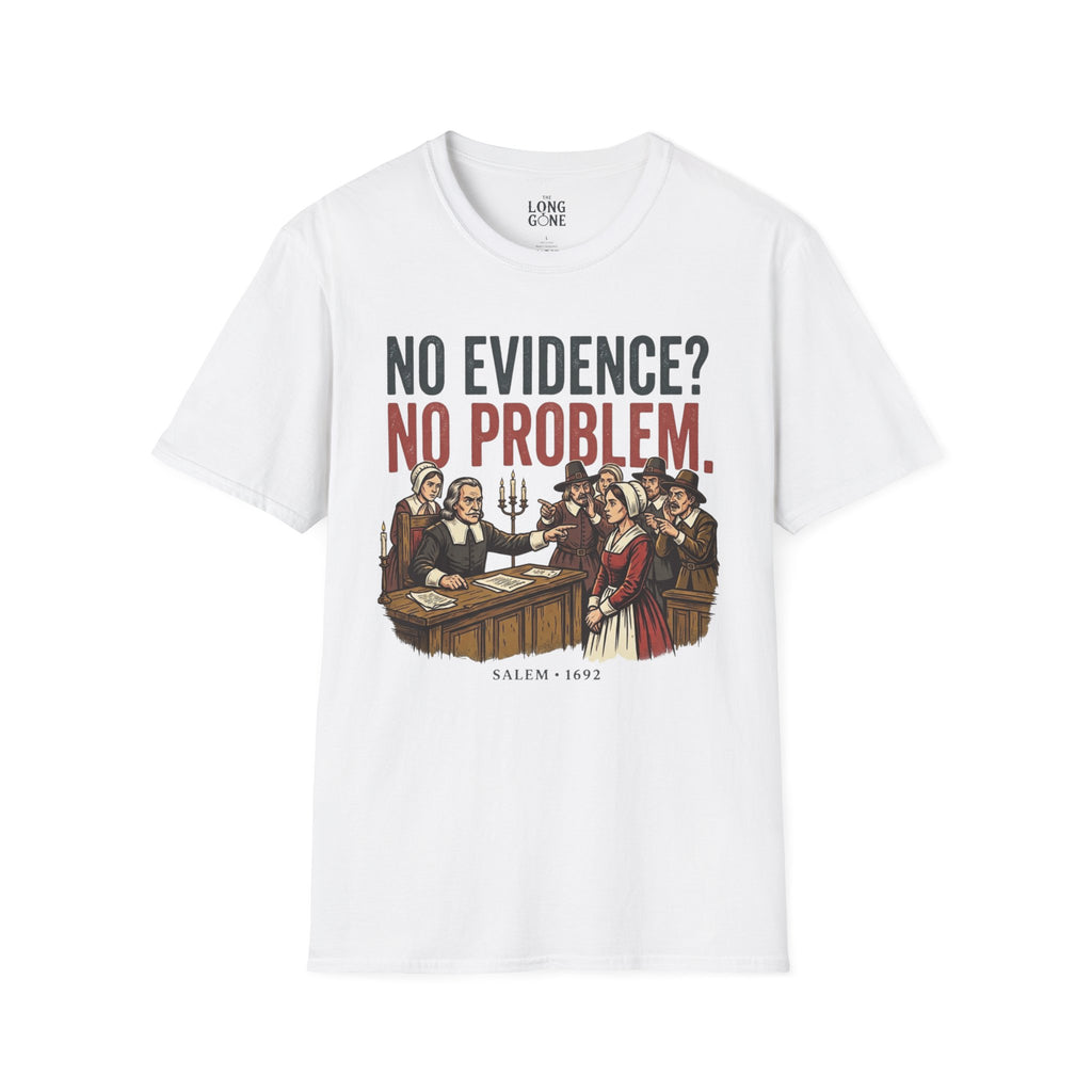 No Evidence? No Problem. Salem 1692 T-shirt