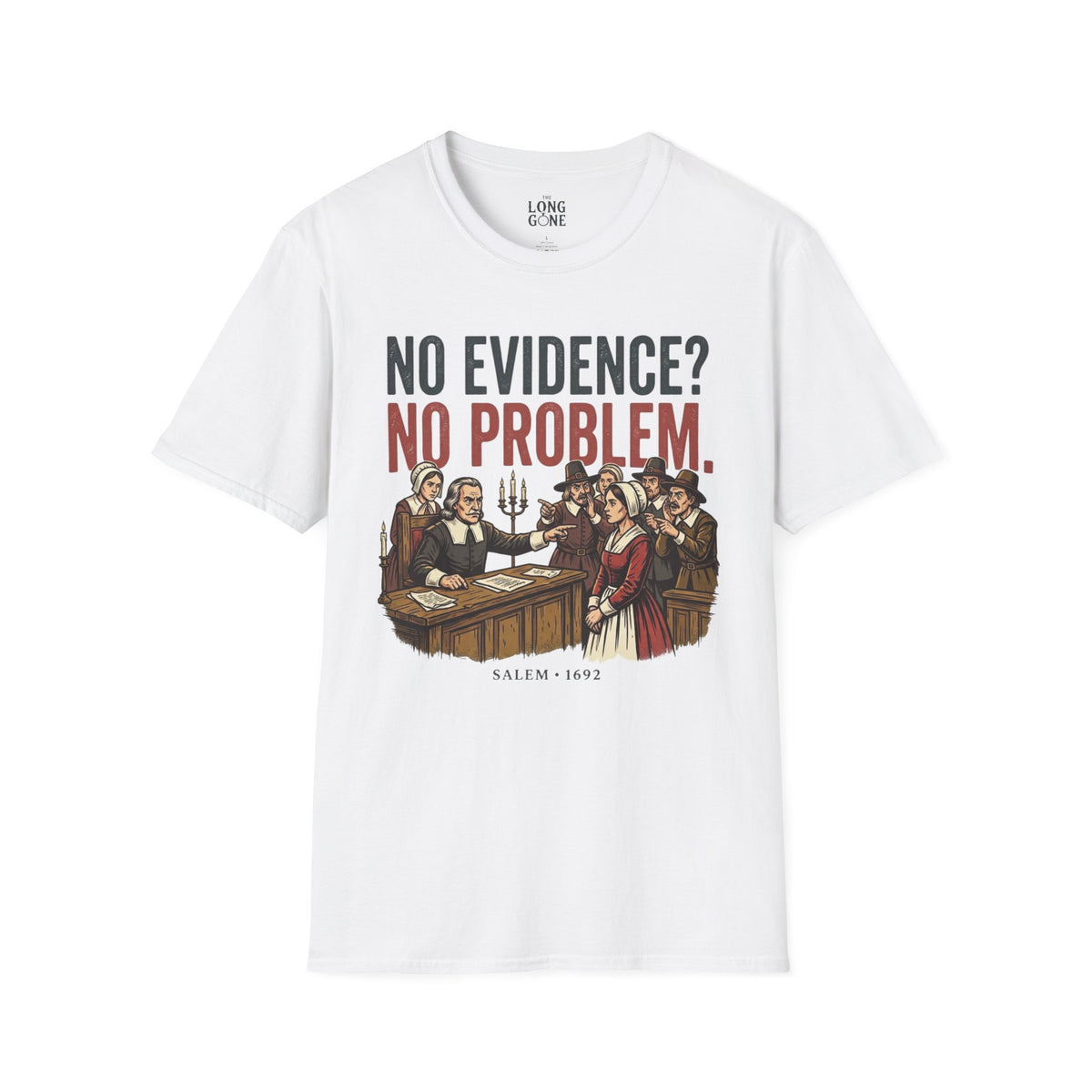 No Evidence? No Problem. Salem 1692 T-shirt