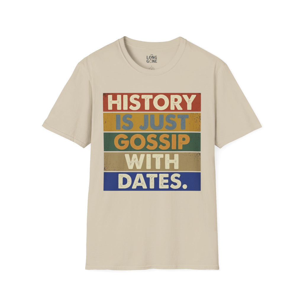 History Is Just Gossip With Dates T-shirt