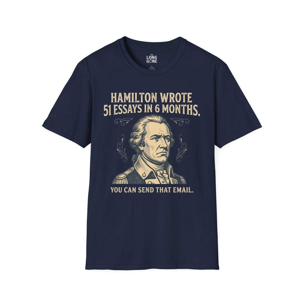 Hamilton Wrote 51 Essays in 6 Months T-shirt