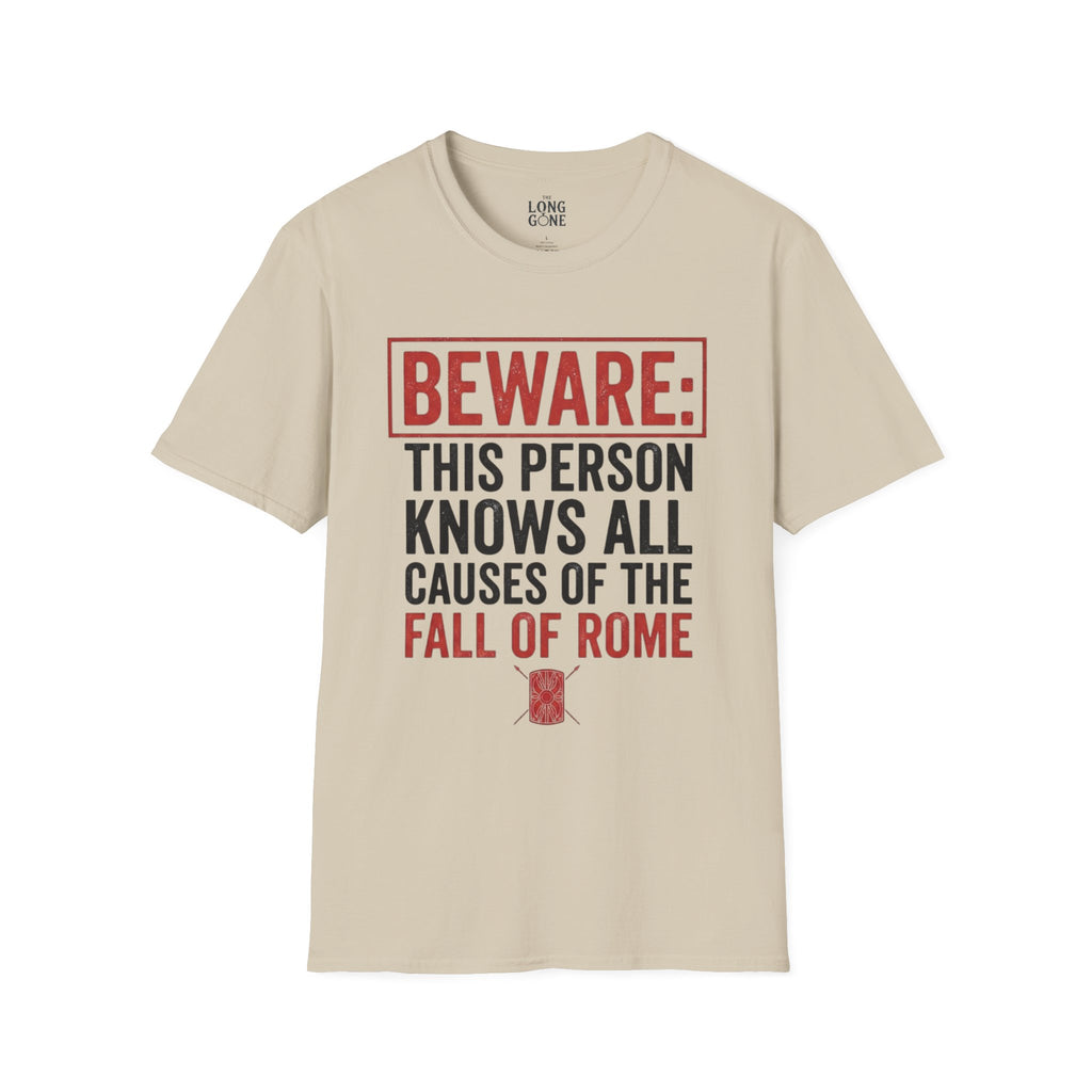 Beware: This Person Knows All Causes of the Fall of Rome T-shirt