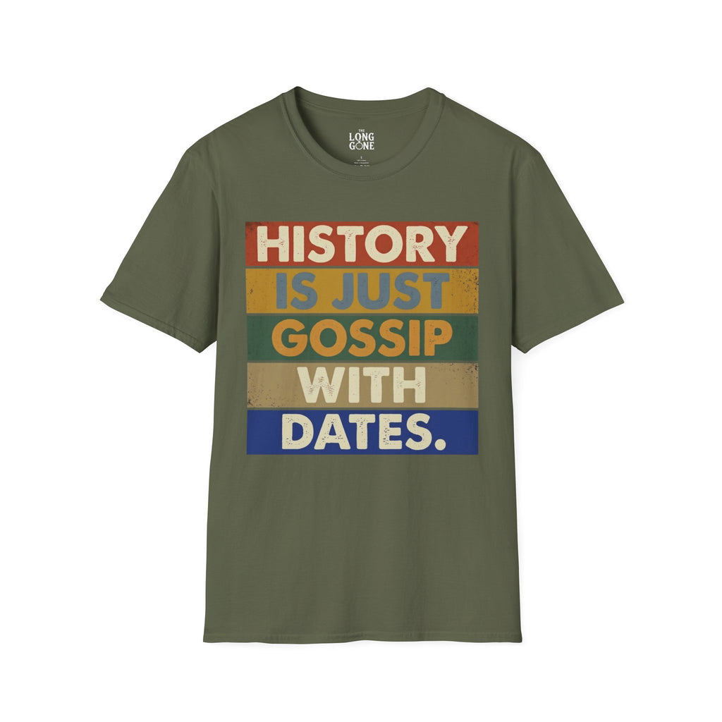 History Is Just Gossip With Dates T-shirt