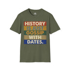 History Is Just Gossip With Dates T-shirt