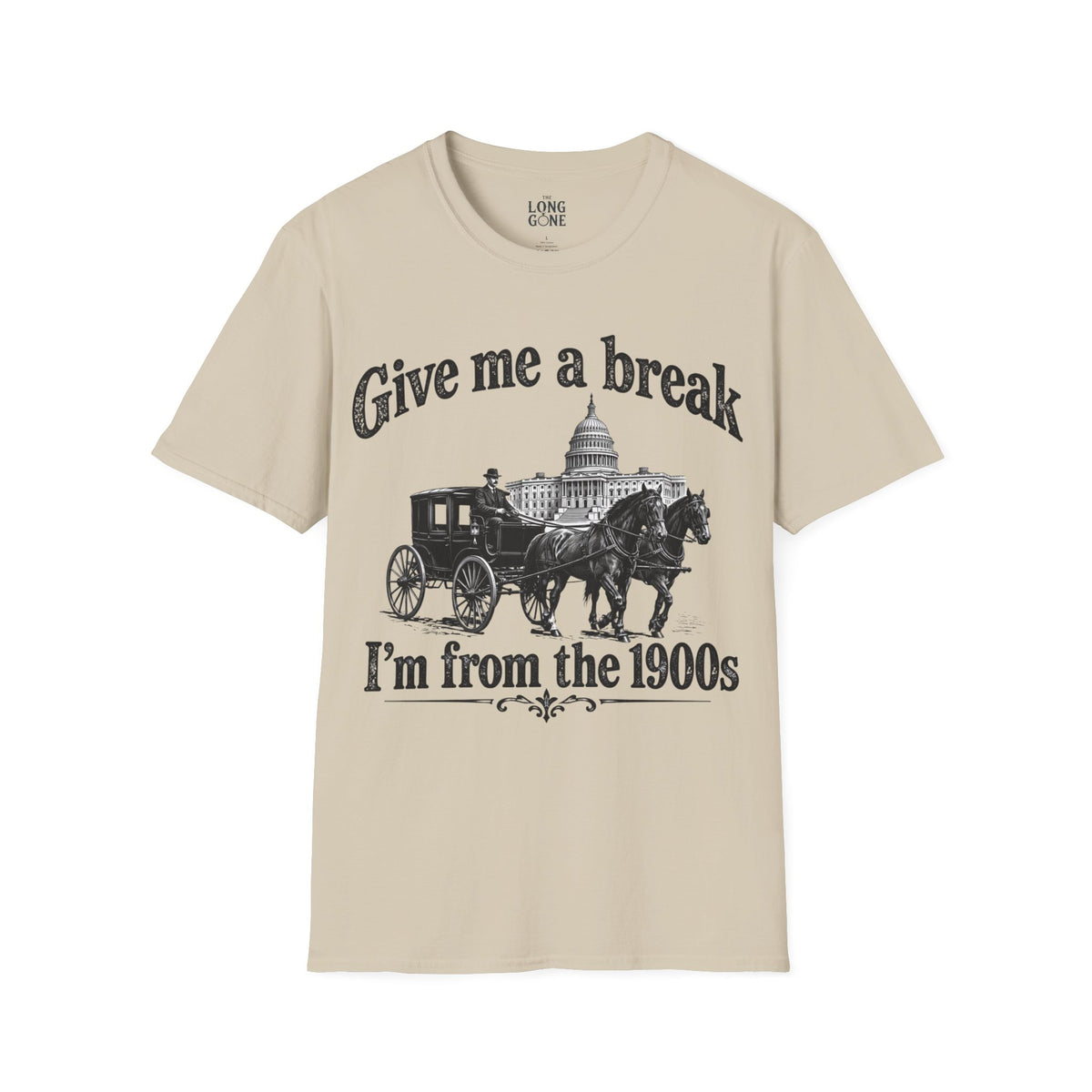 Give Me a Break, I'm From the 1900s T-shirt