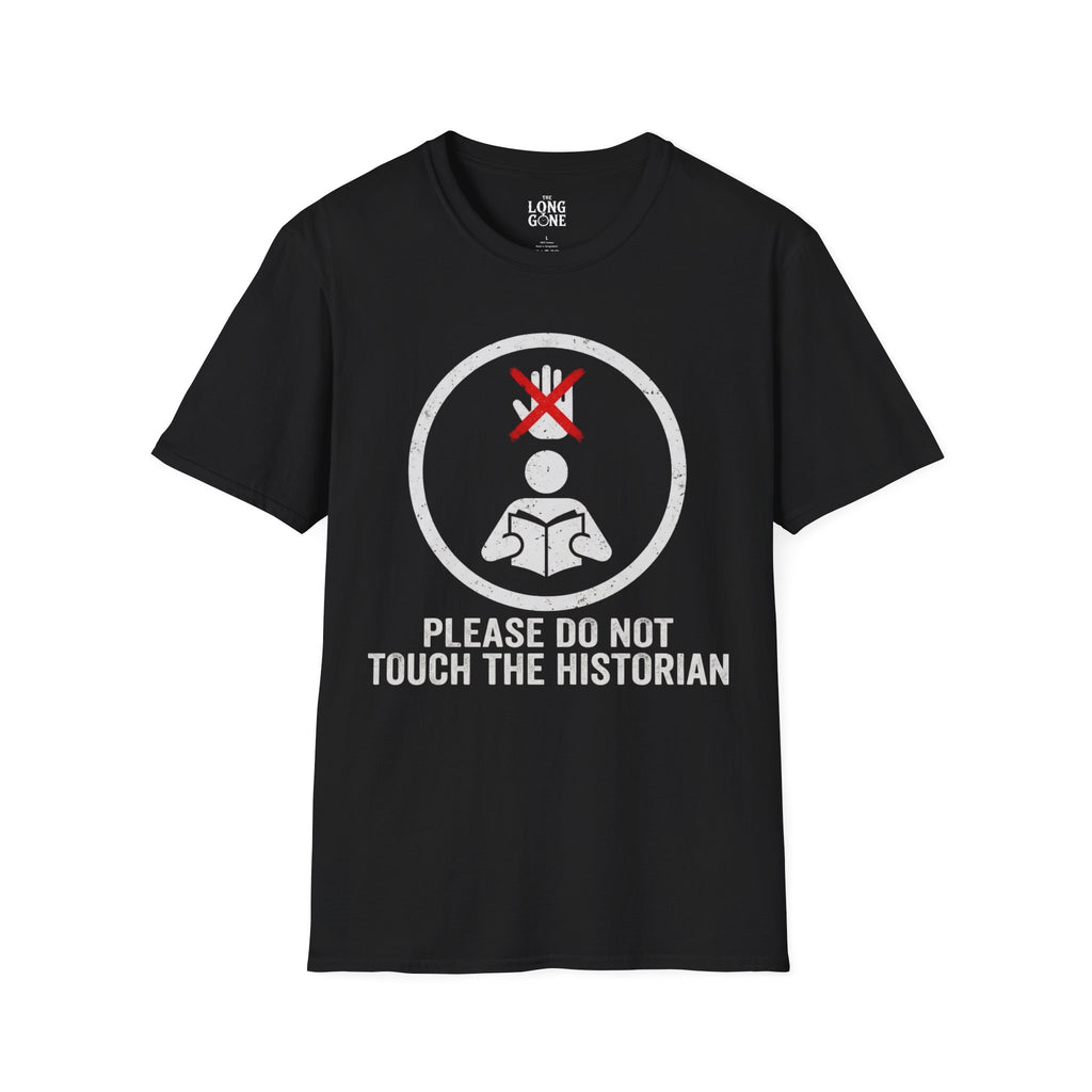 Please Do Not Touch The Historian T-shirt