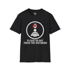 Please Do Not Touch The Historian T-shirt