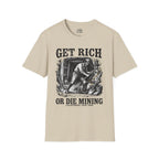 Get Rich Or Die Mining T-shirt