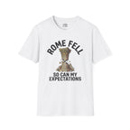 Rome Fell So Can My Expectations T-shirt