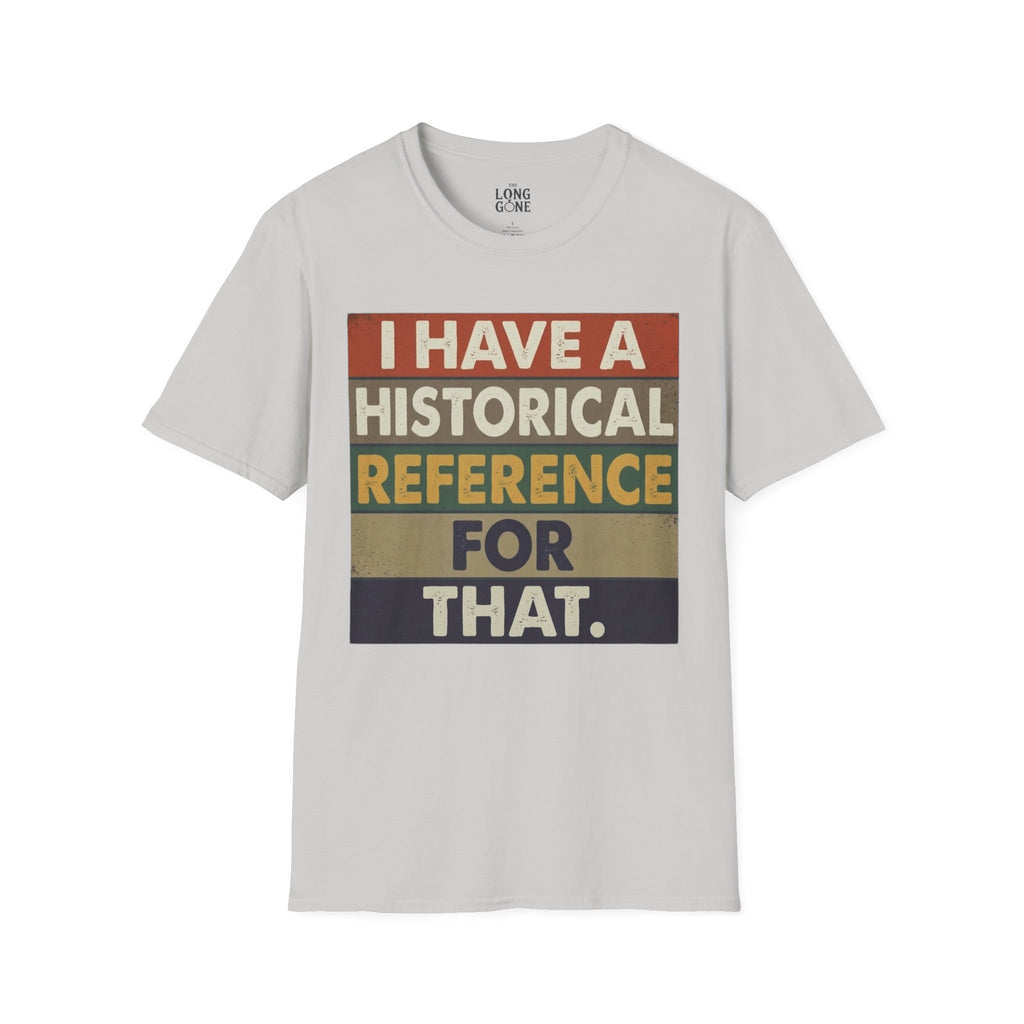 I Have a Historical Reference For That T-shirt