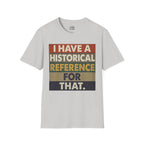 I Have a Historical Reference For That T-shirt