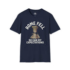 Rome Fell So Can My Expectations T-shirt