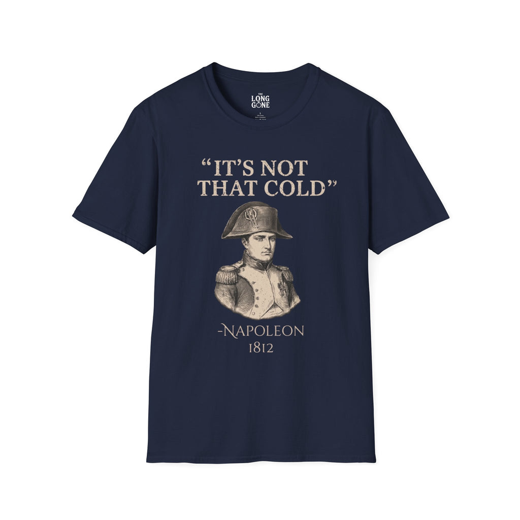 Napoleon "It's Not That Cold" T-shirt