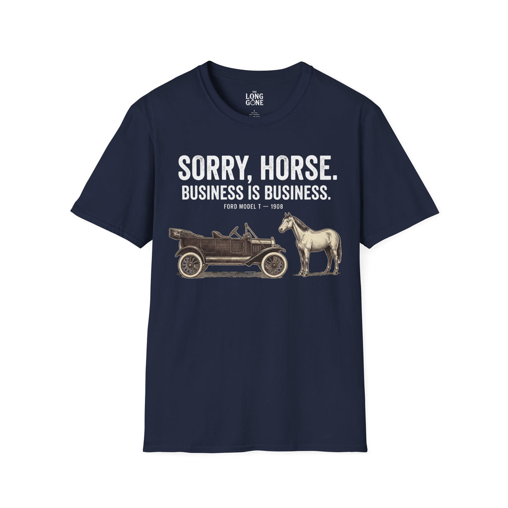 Sorry, Horse. Business Is Business. T-shirt