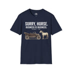 Sorry, Horse. Business Is Business. T-shirt