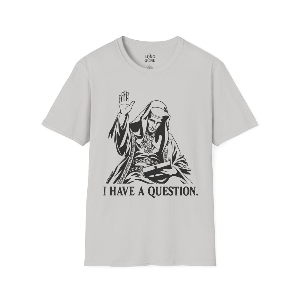 I Have a Question King Baldwin IV T-shirt