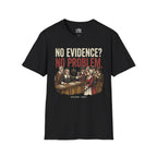 No Evidence? No Problem. Salem 1692 T-shirt