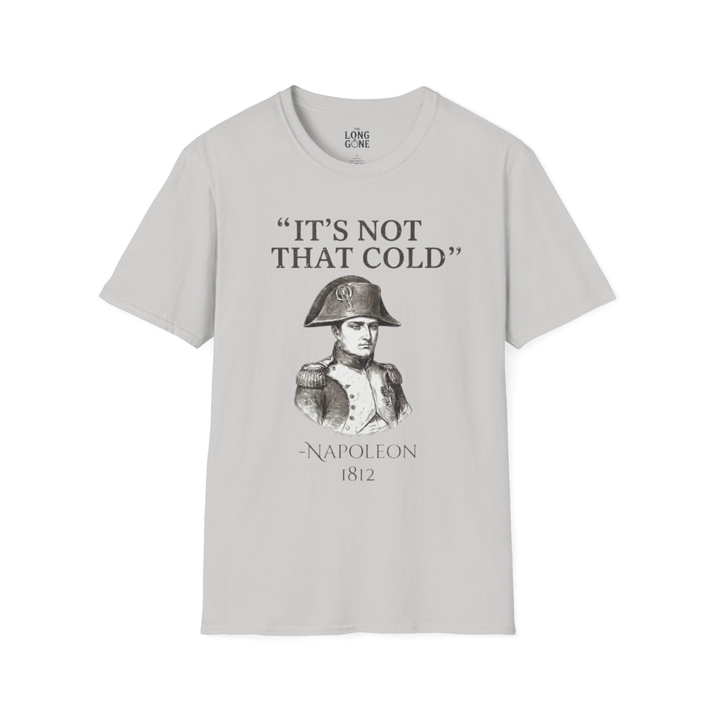 Napoleon "It's Not That Cold" T-shirt
