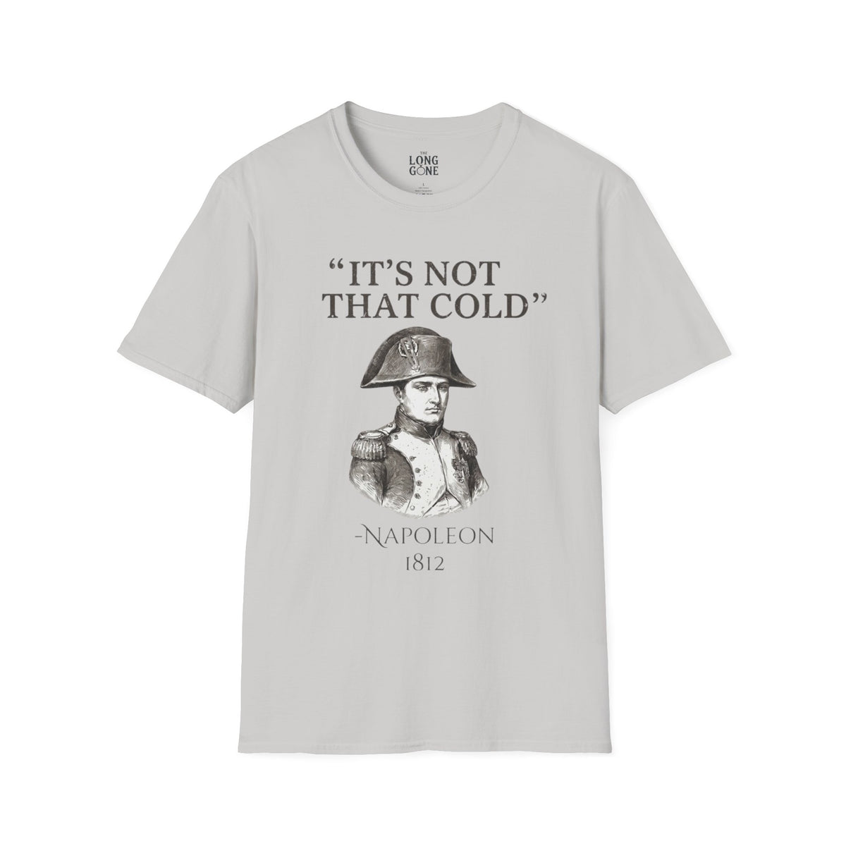 Napoleon "It's Not That Cold" T-shirt