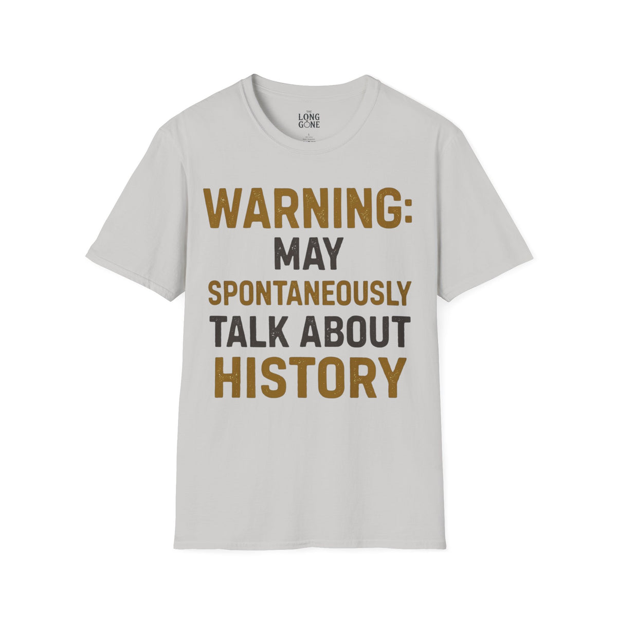 Warning: May Spontaneously Talk About History T-shirt