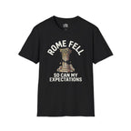 Rome Fell So Can My Expectations T-shirt
