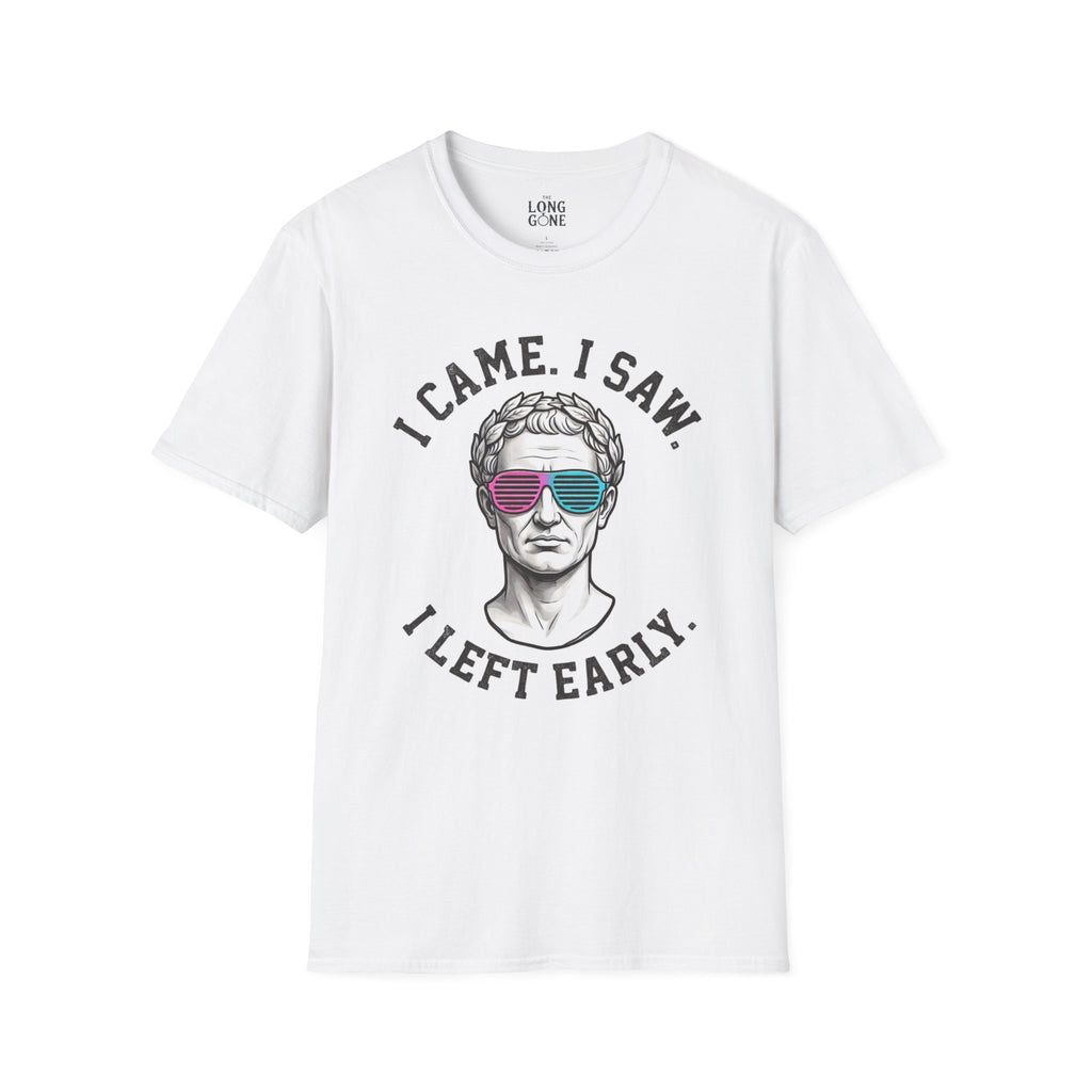 I Came. I Saw. I Left Early. T-shirt