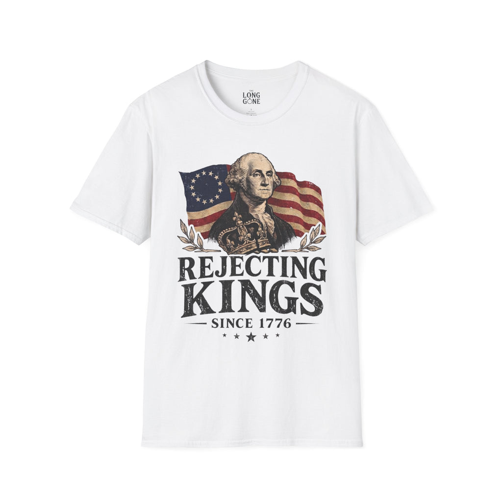 Rejecting Kings Since 1776 T-shirt