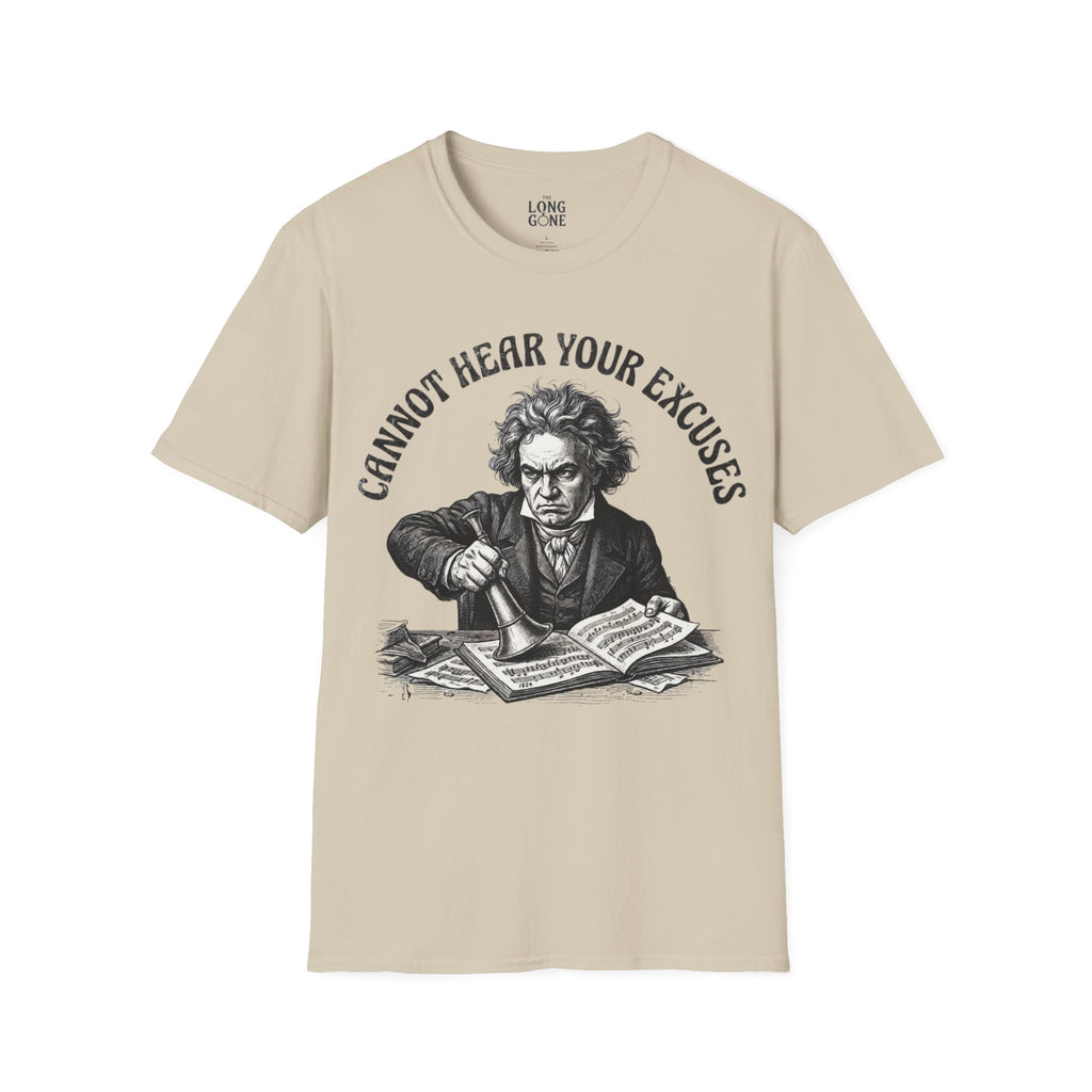 Cannot Hear Your Excuses Beethoven T-shirt