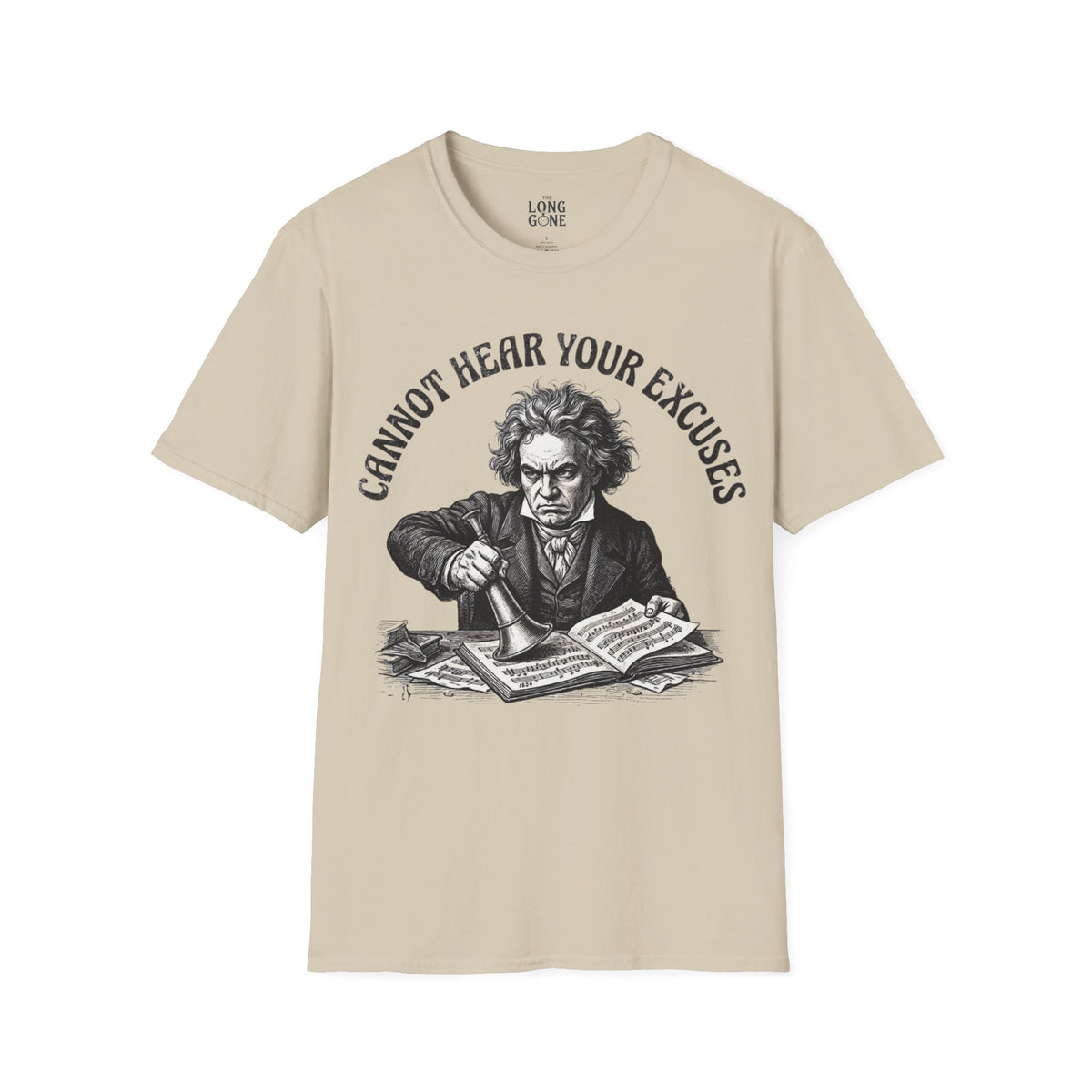 Cannot Hear Your Excuses Beethoven T-shirt