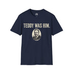 Teddy Was Him T-shirt