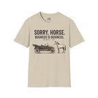 Sorry, Horse. Business Is Business. T-shirt