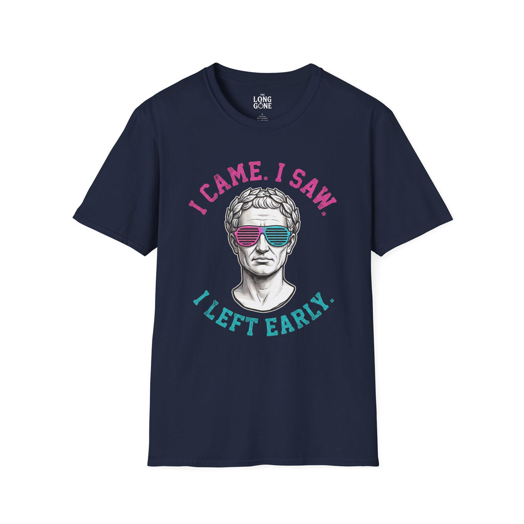 I Came. I Saw. I Left Early. T-shirt