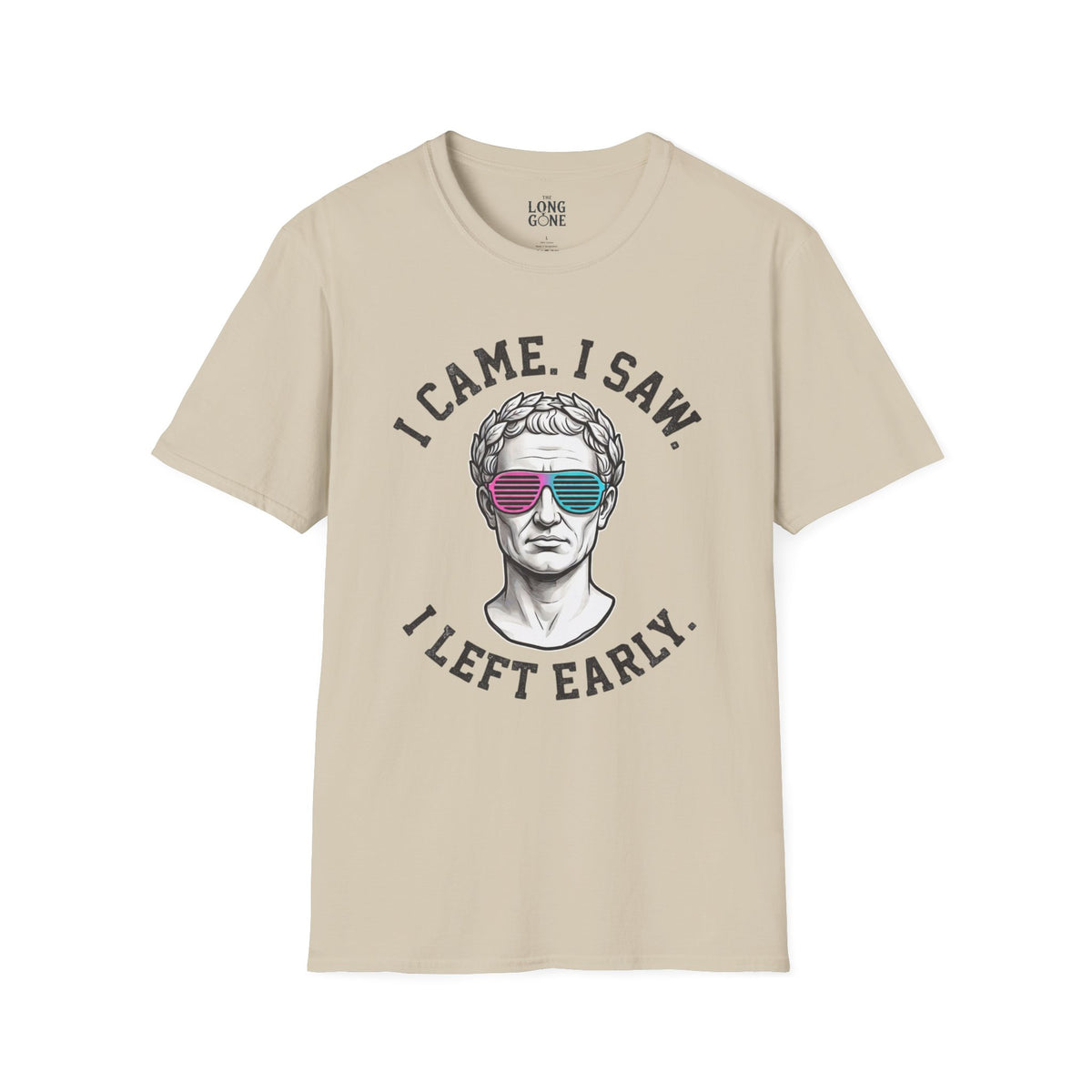 I Came. I Saw. I Left Early. T-shirt