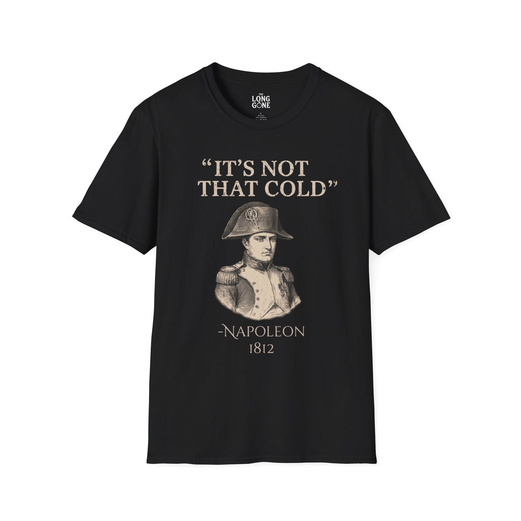 Napoleon "It's Not That Cold" T-shirt