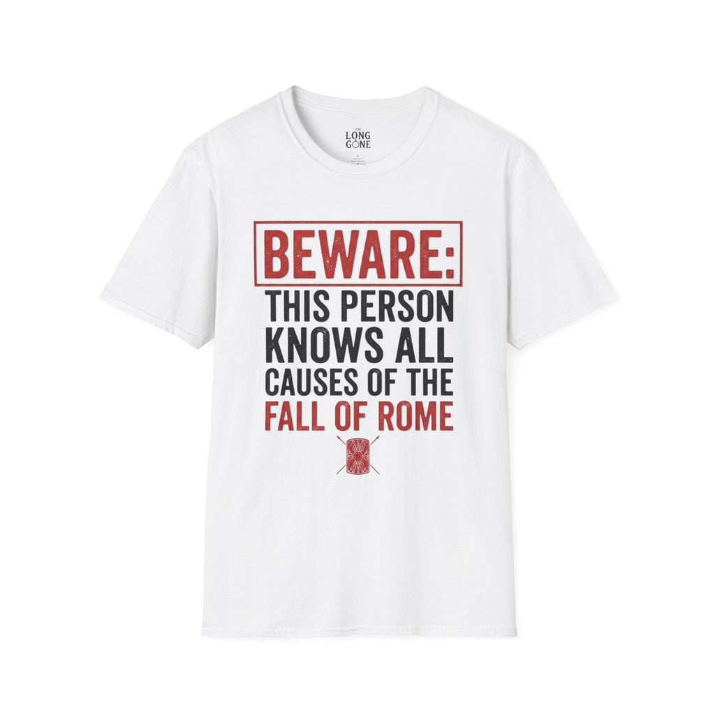 Beware: This Person Knows All Causes of the Fall of Rome T-shirt