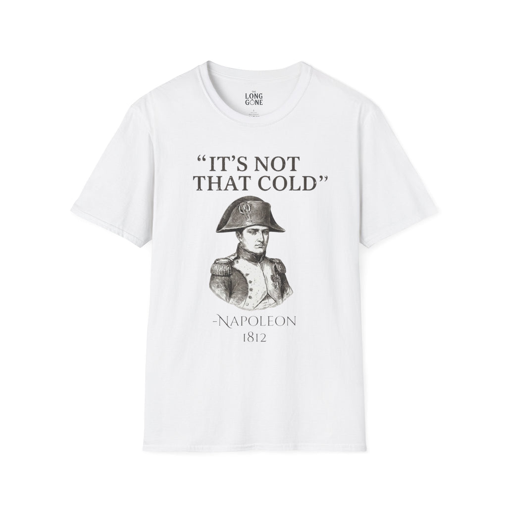Napoleon "It's Not That Cold" T-shirt