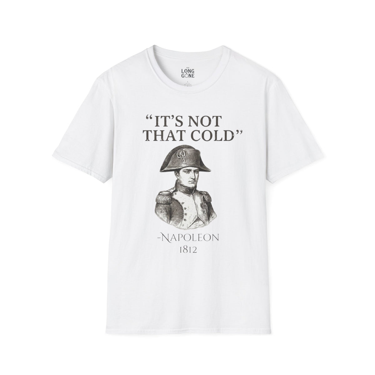 Napoleon "It's Not That Cold" T-shirt