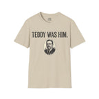 Teddy Was Him T-shirt