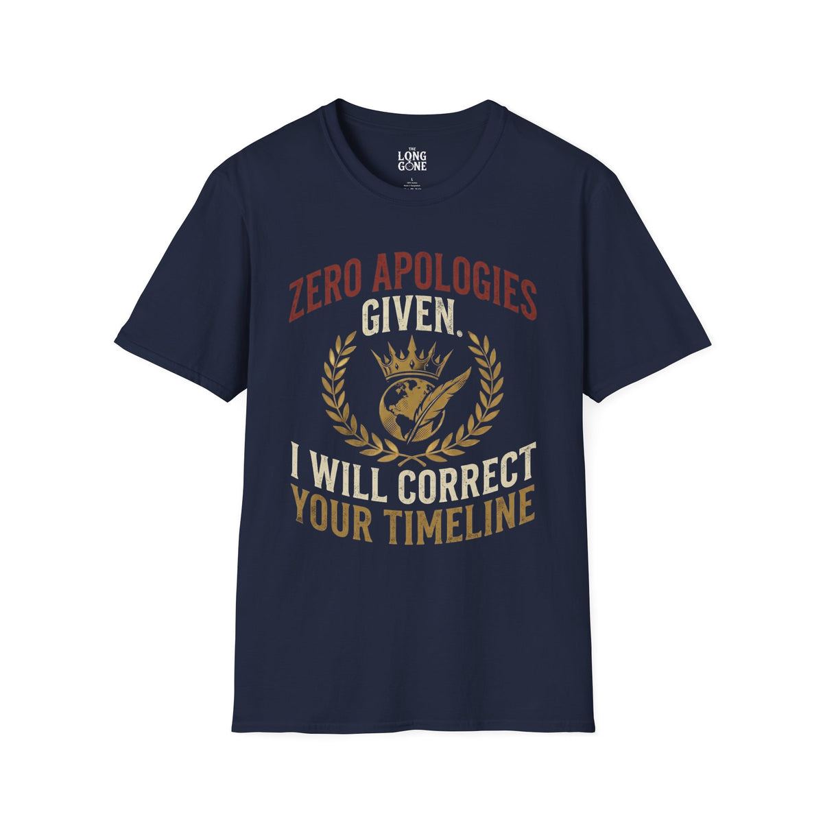 Zero Apologies Given, I Will Correct Your Timeline T-shirt
