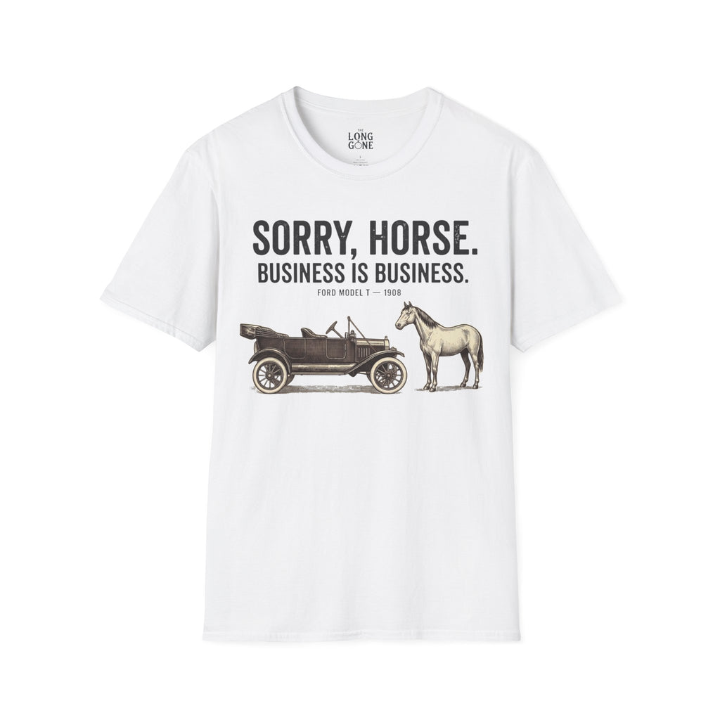 Sorry, Horse. Business Is Business. T-shirt