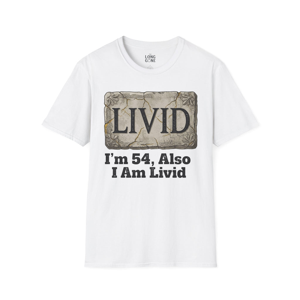 LIVID: I’m 54, Also I Am Livid T-shirt
