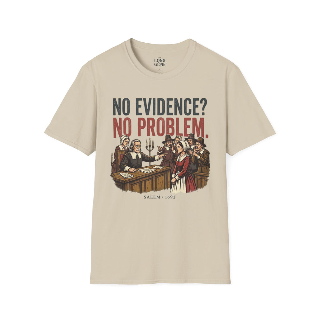 No Evidence? No Problem. Salem 1692 T-shirt