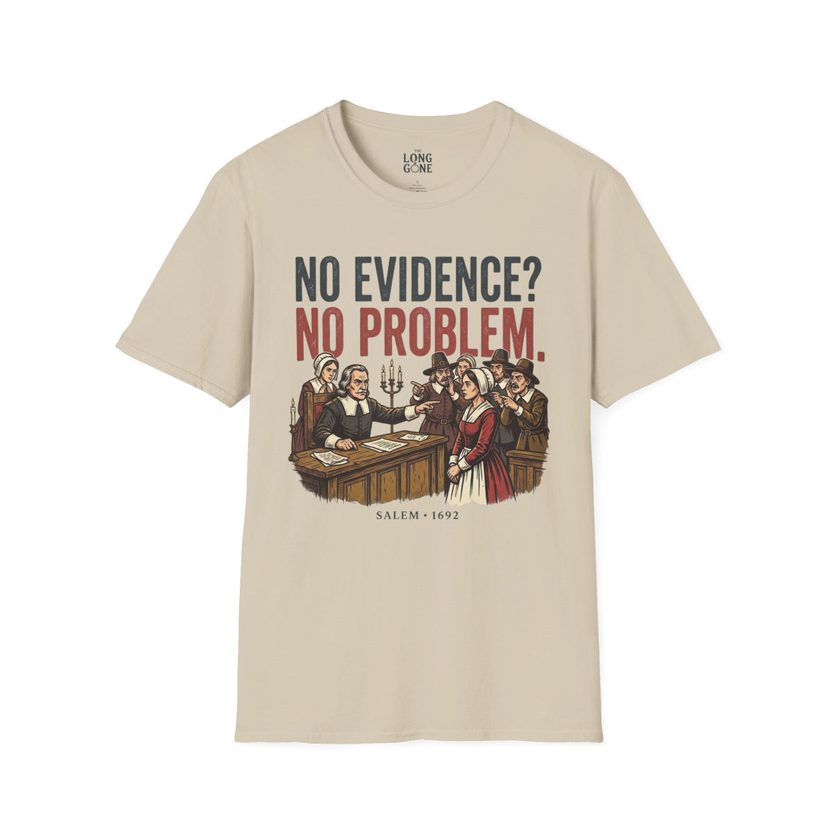 No Evidence? No Problem. Salem 1692 T-shirt
