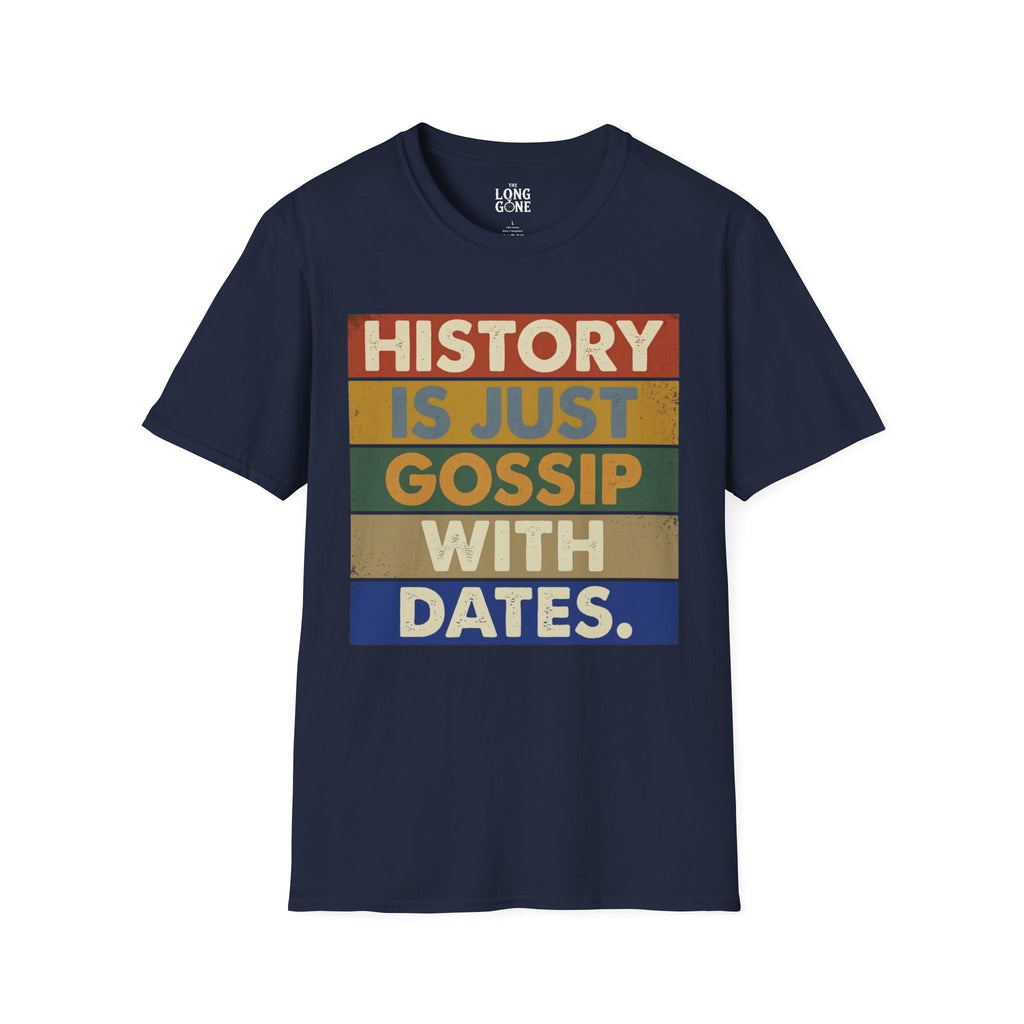 History Is Just Gossip With Dates T-shirt