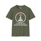 Please Do Not Touch The Historian T-shirt