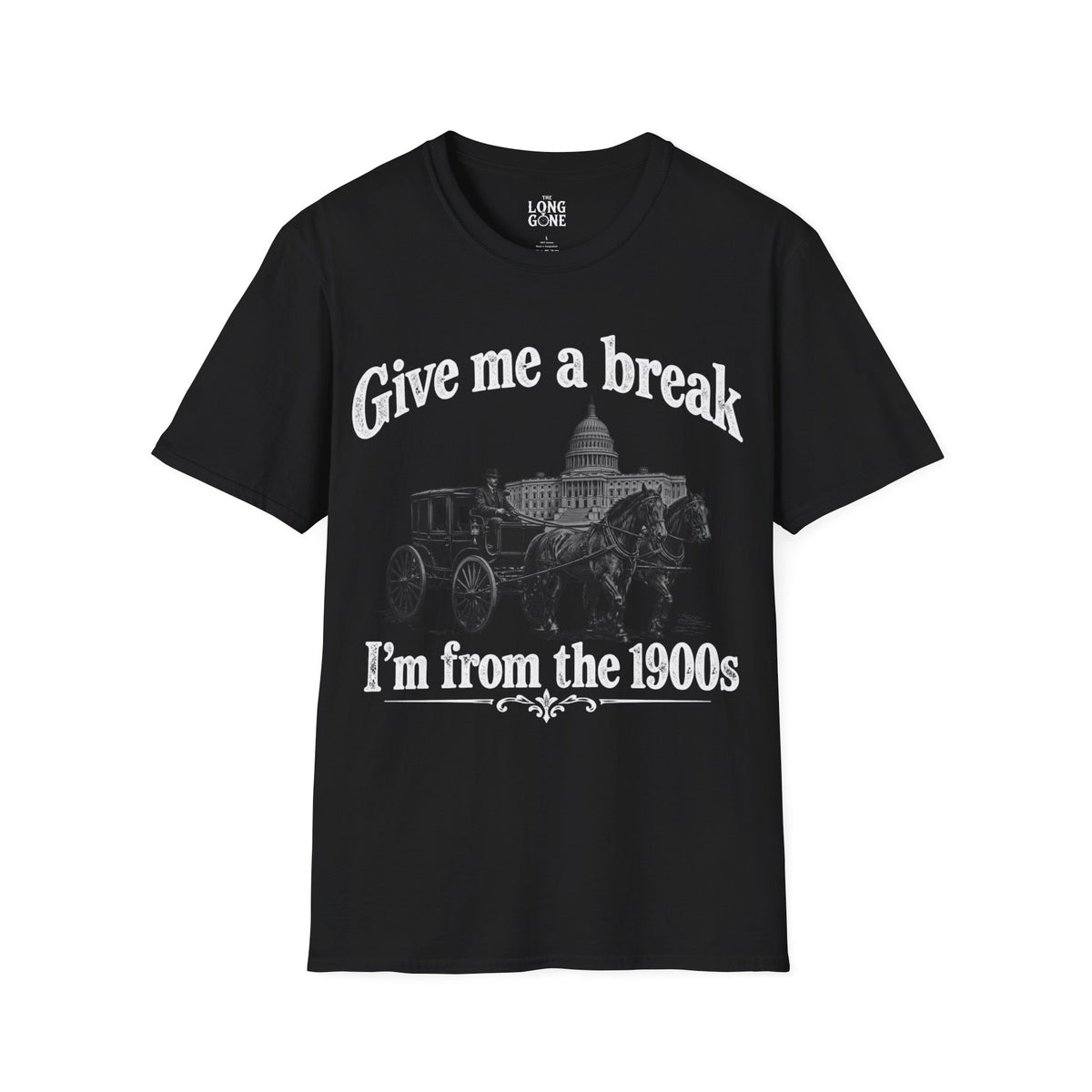 Give Me a Break, I'm From the 1900s T-shirt