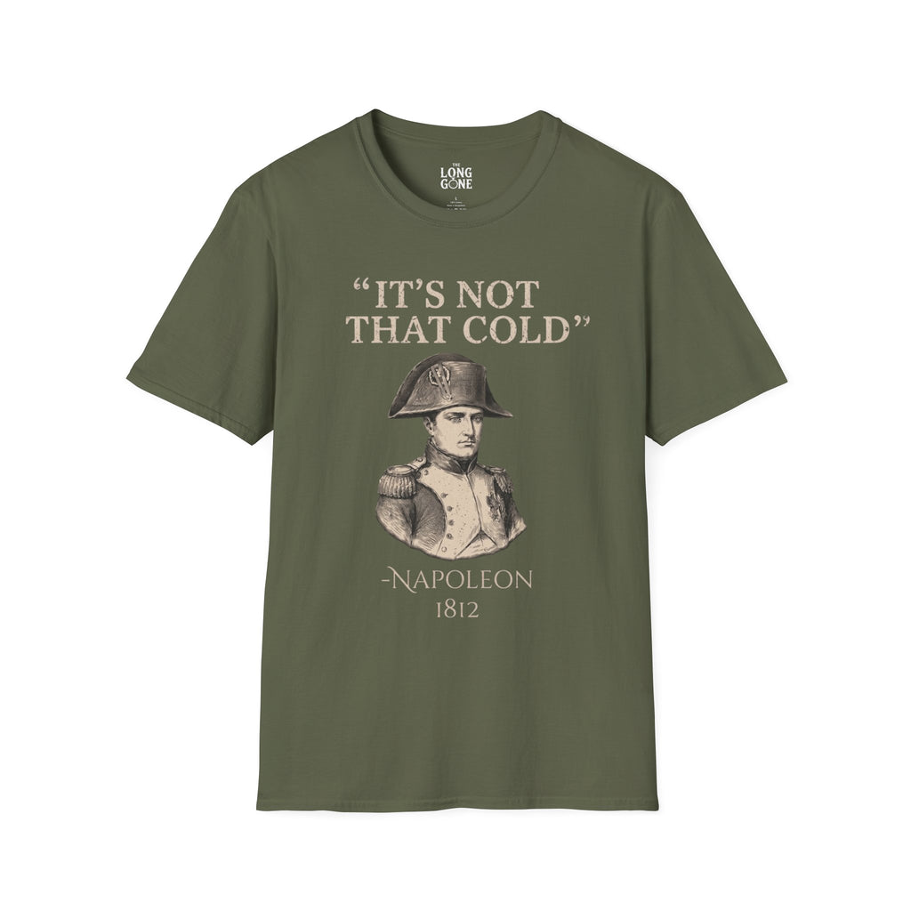 Napoleon "It's Not That Cold" T-shirt