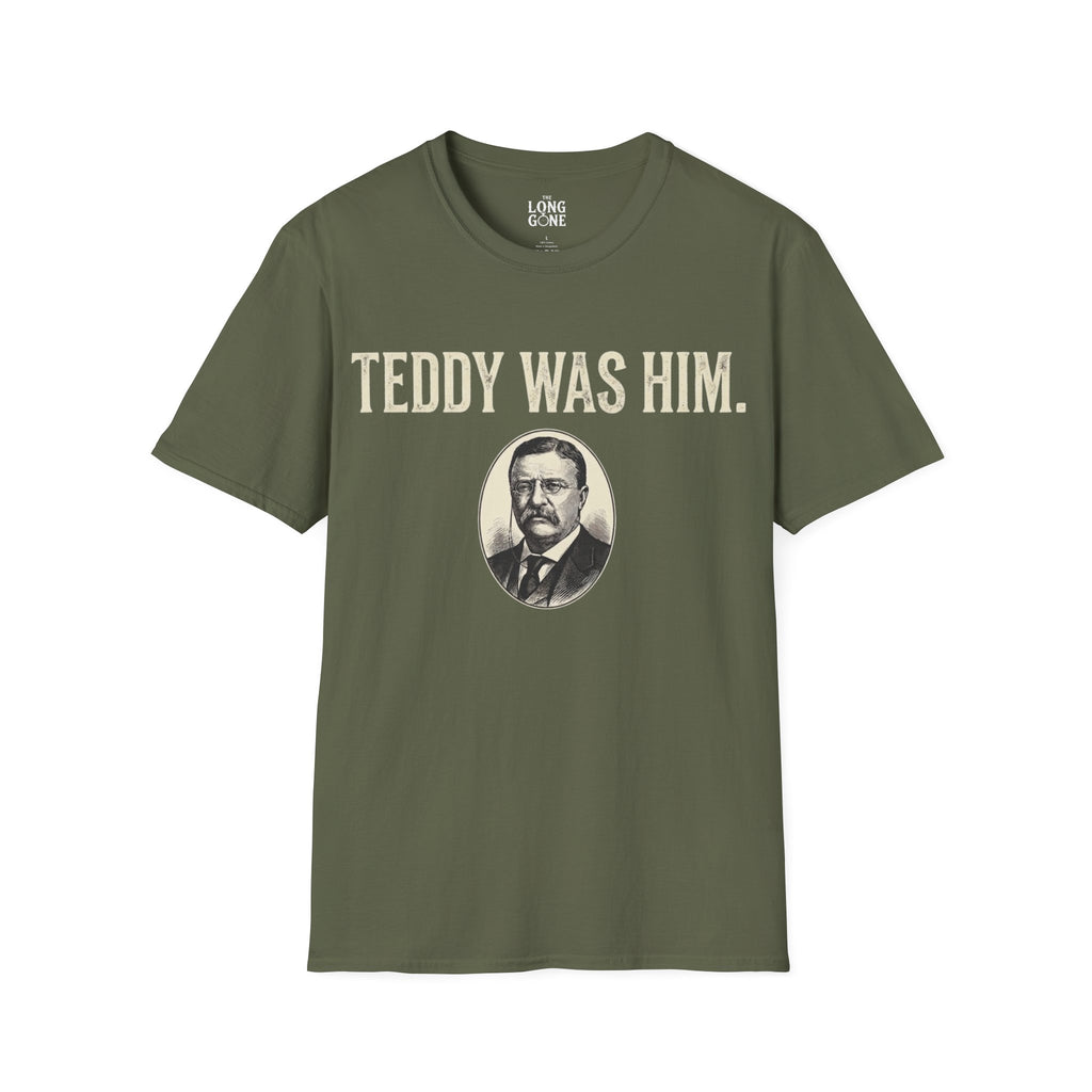 Teddy Was Him T-shirt